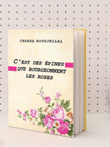 C'est des &eacute;pines que bourgeonnent les roses